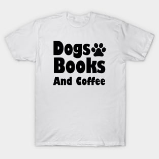 Dogs Books And Coffee T-Shirt